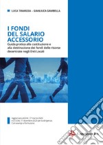 I fondi del salario accessorio. Guida pratica alla costituzione e alla destinazione dei fondi delle risorse decentrate negli enti locali libro