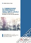 Il fabbisogno di personale negli enti locali. Guida pratica alla redazione del piano triennale e alla sua attuazione. Aggiornata con il D.L. 80/2021. Nuova ediz. libro