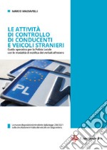 Le attività di controllo di conducenti e veicoli stranieri. Guida operativa per la polizia locale con le modalità dei verbali all'estero