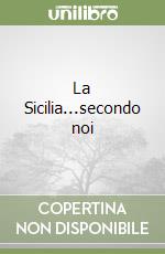 La Sicilia...secondo noi libro
