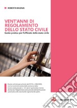 Vent'anni di regolamento dello stato civile. Guida pratica per l'Ufficiale dello stato civile libro