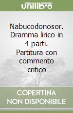 Nabucodonosor. Dramma lirico in 4 parti. Partitura con commento critico libro