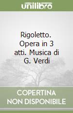 Rigoletto. Opera in 3 atti. Musica di G. Verdi libro