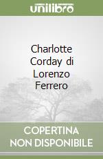 Charlotte Corday di Lorenzo Ferrero libro