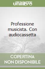 Professione musicista. Con audiocassetta