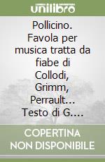 Pollicino. Favola per musica tratta da fiabe di Collodi, Grimm, Perrault... Testo di G. Di Leva. Con audiocassetta