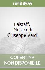 Falstaff. Musica di Giuseppe Verdi