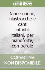 Ninne nanne, filastrocche e canti infantili italiani, per pianoforte, con parole libro