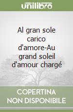 Al gran sole carico d'amore-Au grand soleil d'amour chargé libro