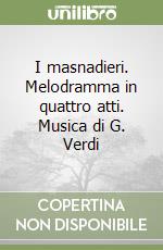 I masnadieri. Melodramma in quattro atti. Musica di G. Verdi