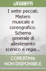 I sette peccati. Mistero musicale e coreografico. Schema generale di allestimento scenico e regia di Sylvano Bussotti libro