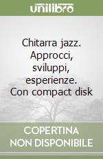 Chitarra jazz. Approcci, sviluppi, esperienze. Con compact disk