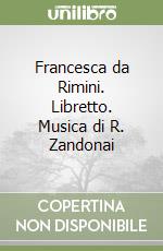 Francesca da Rimini. Libretto. Musica di R. Zandonai libro