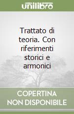 Trattato di teoria. Con riferimenti storici e armonici libro