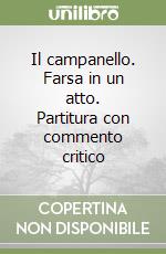 Il campanello. Farsa in un atto. Partitura con commento critico libro