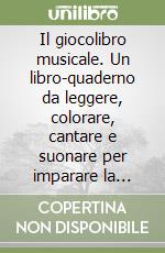 Il giocolibro musicale. Un libro-quaderno da leggere, colorare, cantare e  suonare per imparare la musica giocando a scuola e a casa. Per la Scuola  elementare (1)