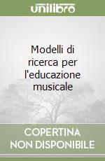 Modelli di ricerca per l'educazione musicale libro