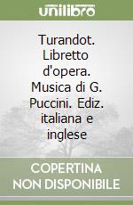 Turandot. Libretto d'opera. Musica di G. Puccini. Ediz. italiana e inglese libro