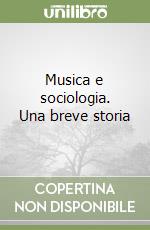 Musica e sociologia. Una breve storia libro