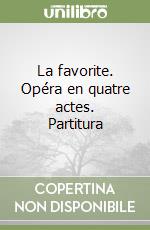 La favorite. Opéra en quatre actes. Partitura libro