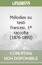 Mélodies su testi francesi. 1ª raccolta (1876-1893) libro