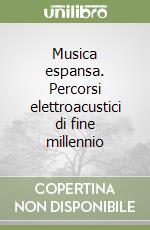 Musica espansa. Percorsi elettroacustici di fine millennio