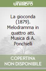 La gioconda (1879). Melodramma in quattro atti. Musica di A. Ponchielli libro