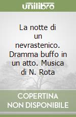 La notte di un nevrastenico. Dramma buffo in un atto. Musica di N. Rota libro