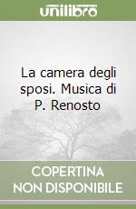 La camera degli sposi. Musica di P. Renosto libro