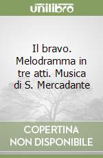 Il bravo. Melodramma in tre atti. Musica di S. Mercadante libro