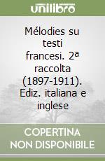 Mélodies su testi francesi. 2ª raccolta (1897-1911). Ediz. italiana e inglese libro