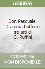 Don Pasquale. Dramma buffo in tre atti di G. Ruffini libro