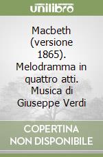 Macbeth (versione 1865). Melodramma in quattro atti. Musica di Giuseppe Verdi libro