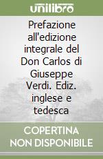 Prefazione all'edizione integrale del Don Carlos di Giuseppe Verdi. Ediz. inglese e tedesca