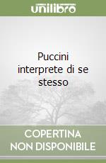 Puccini interprete di se stesso libro