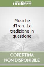 Musiche d'Iran. La tradizione in questione