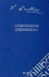 Composizioni strumentali. Partitura e commento critico libro di Bellini Vincenzo