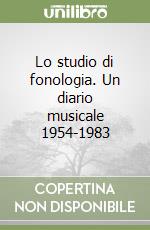 Lo studio di fonologia. Un diario musicale 1954-1983