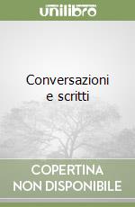 Conversazioni e scritti libro