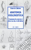 Anatomia violinistica. Fondamenti anatomici della tecnica violinistica libro