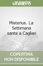 Misterius. La Settimana santa a Cagliari libro