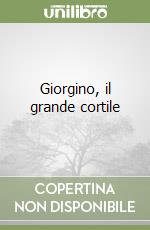 Giorgino, il grande cortile libro