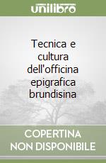 Tecnica e cultura dell'officina epigrafica brundisina libro