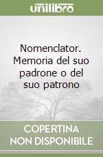 Nomenclator. Memoria del suo padrone o del suo patrono libro