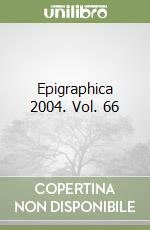 Epigraphica 2004. Vol. 66
