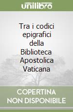 Tra i codici epigrafici della Biblioteca Apostolica Vaticana libro