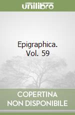 Epigraphica. Vol. 59