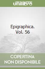 Epigraphica. Vol. 56