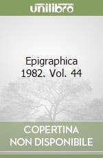 Epigraphica 1982. Vol. 44