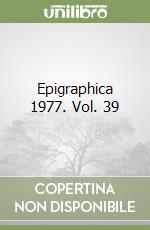 Epigraphica 1977. Vol. 39